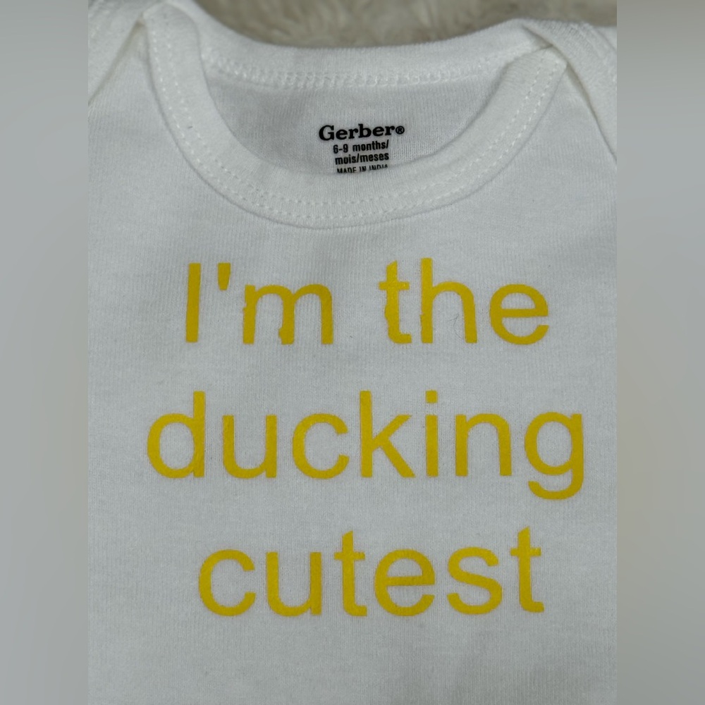 “I’m the ducking cutest” Gerber White Onesie